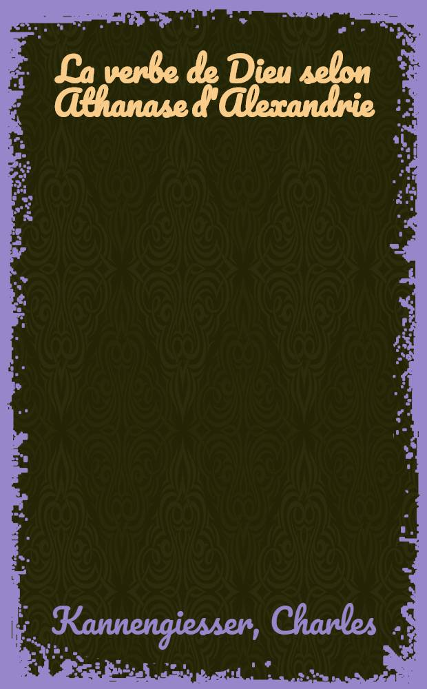 La verbe de Dieu selon Athanase d'Alexandrie