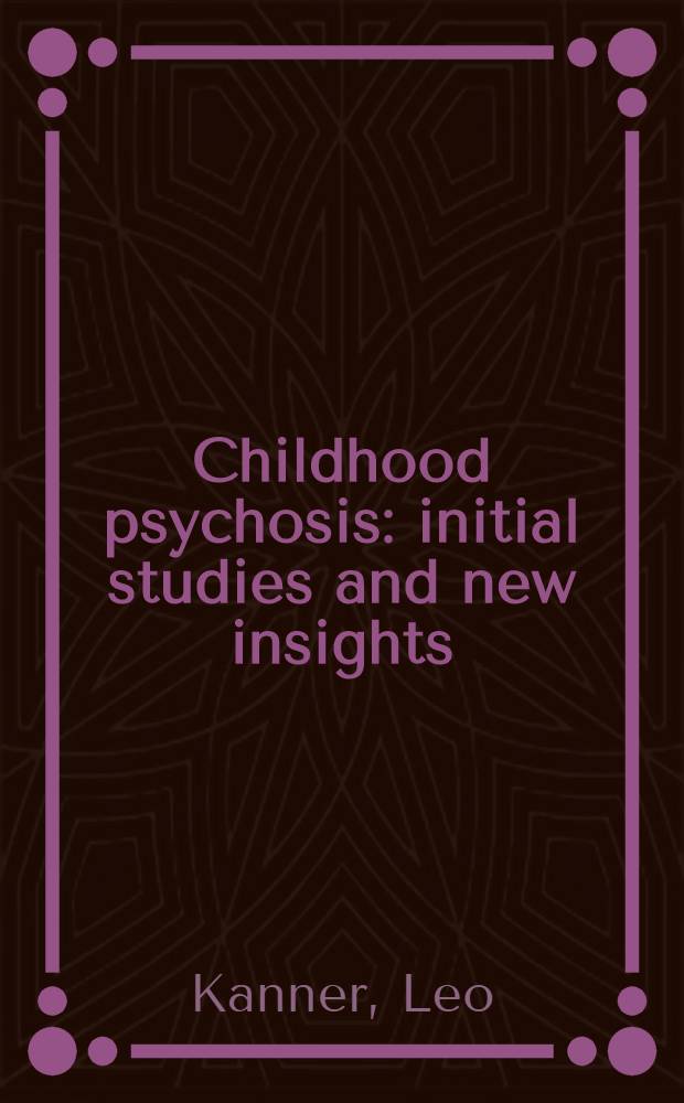 Childhood psychosis: initial studies and new insights