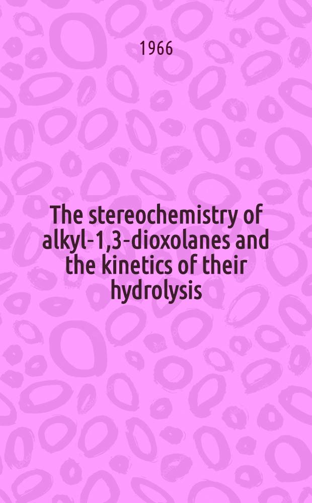 The stereochemistry of alkyl-1,3-dioxolanes and the kinetics of their hydrolysis