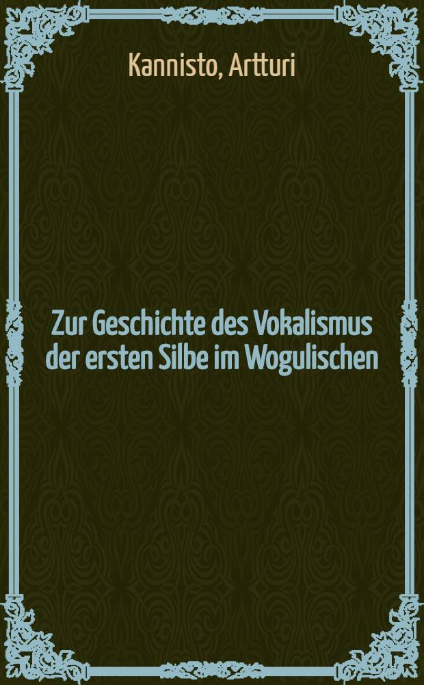 Zur Geschichte des Vokalismus der ersten Silbe im Wogulischen : Vom qualitativen Standpunkt