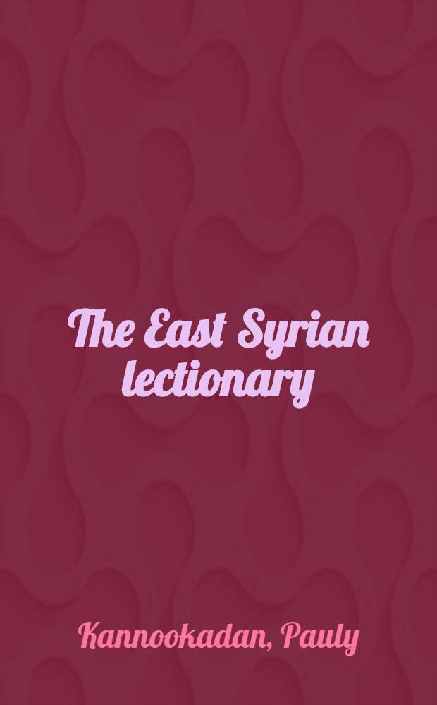 The East Syrian lectionary : An hist.-liturgical study