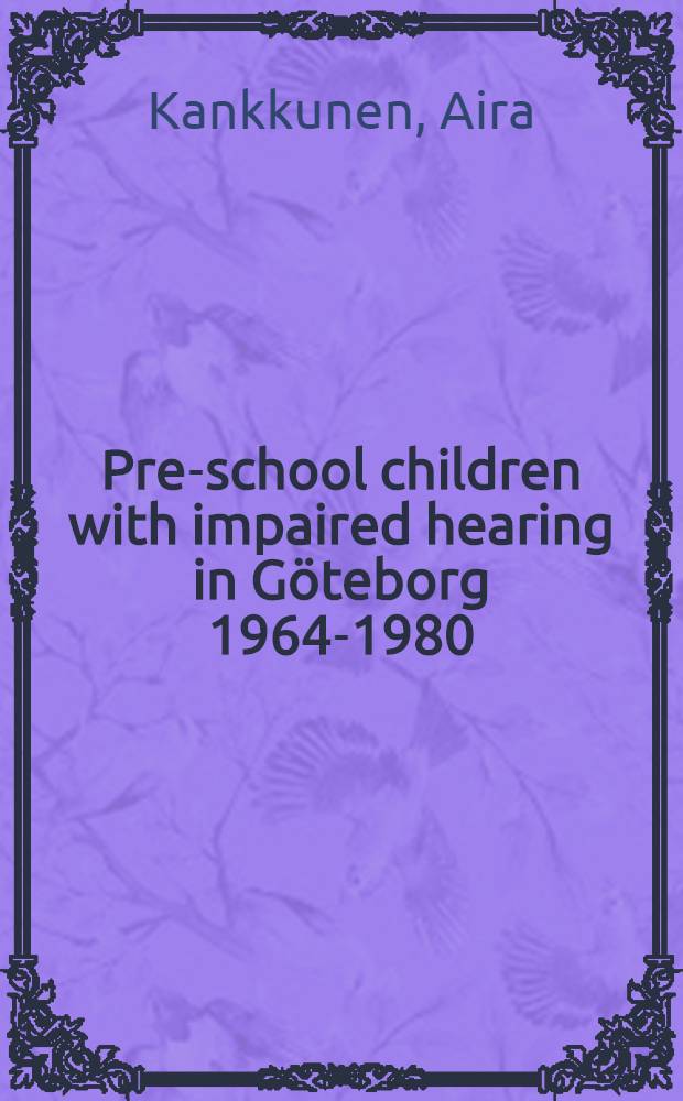 Pre-school children with impaired hearing in Göteborg 1964-1980