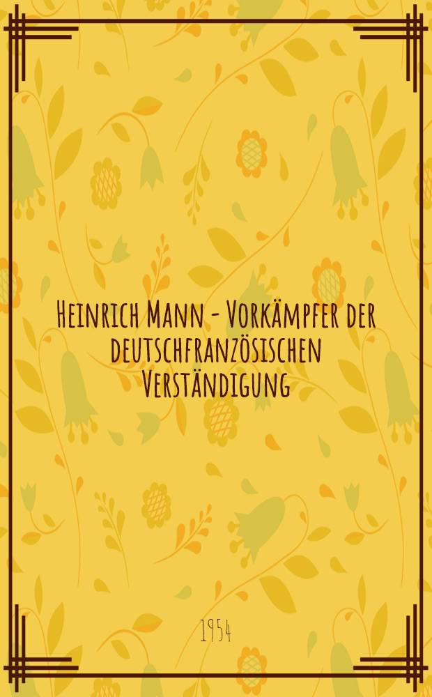 Heinrich Mann - Vorkämpfer der deutschfranzösischen Verständigung
