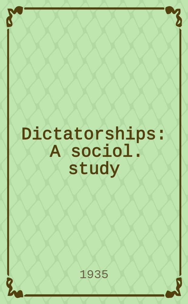 Dictatorships : A sociol. study