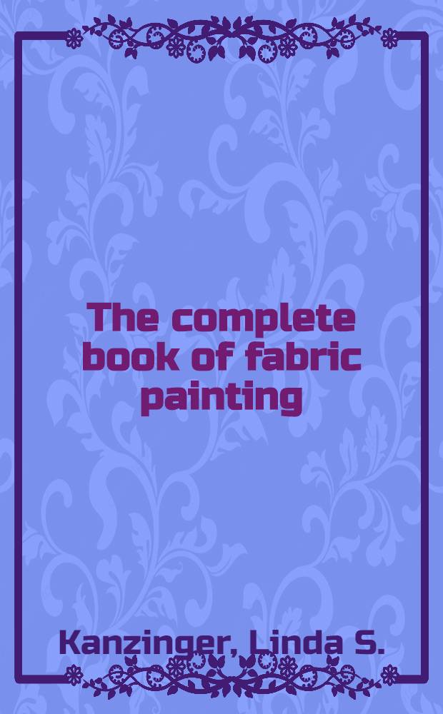 The complete book of fabric painting