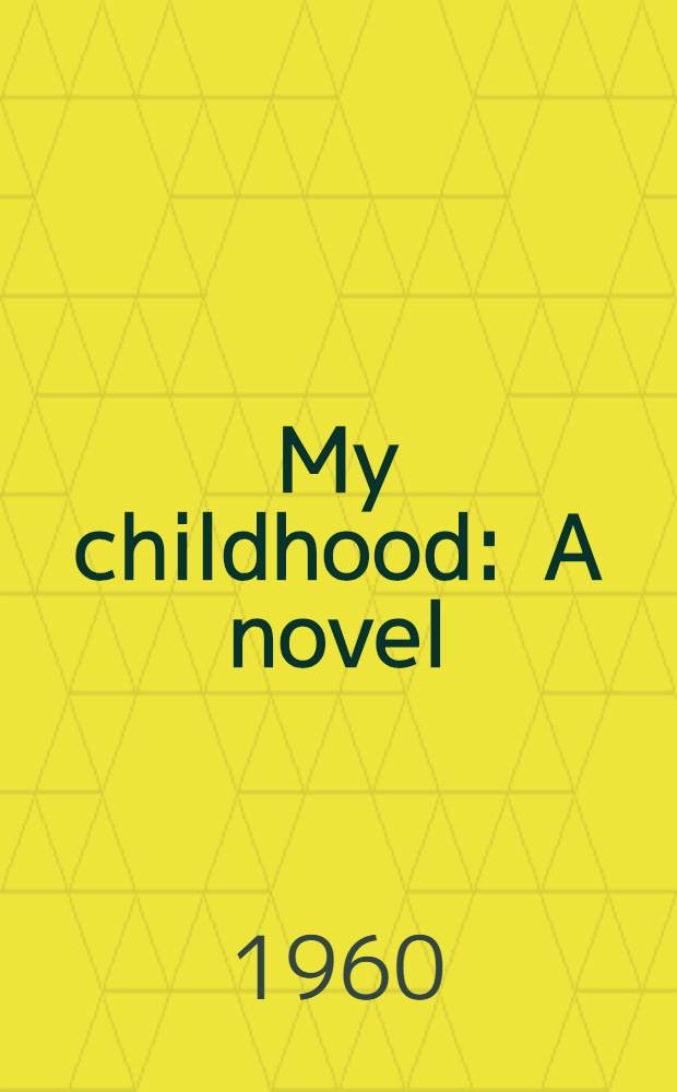 My childhood : A novel