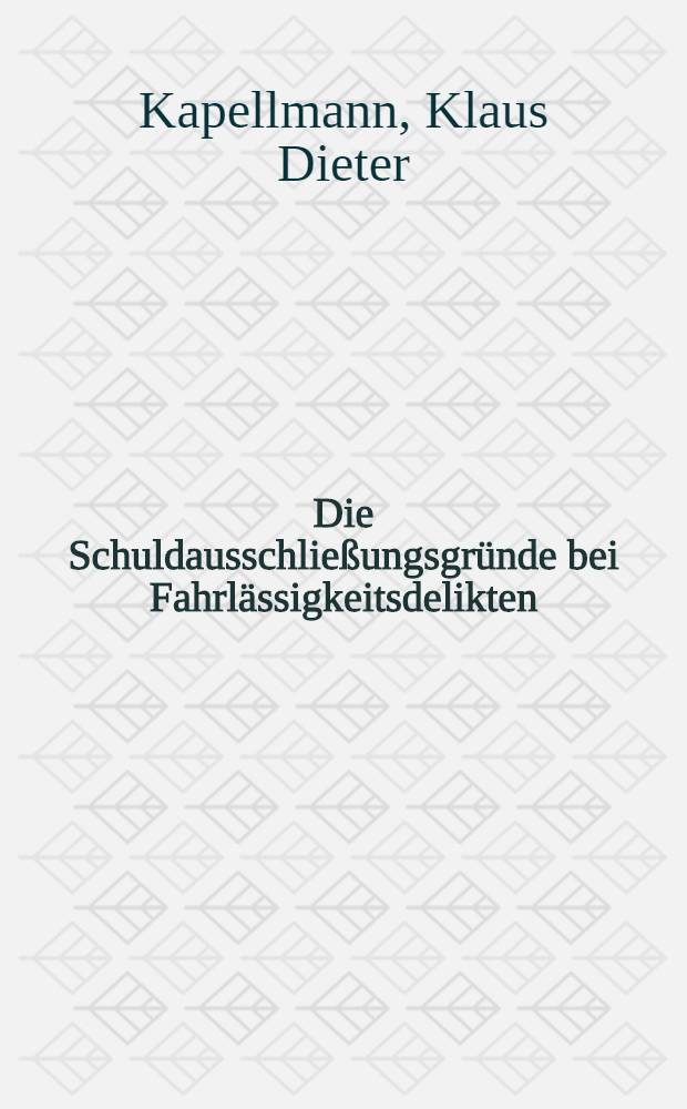 Die Schuldausschließungsgründe bei Fahrlässigkeitsdelikten : Inaug.-Diss. ... einer ... Rechtswissenschaftlichen Fakultät der Univ. zu Köln
