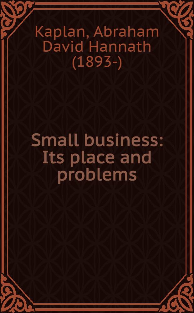 Small business : Its place and problems