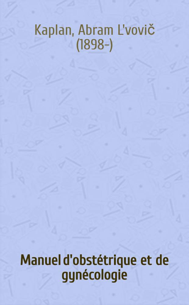Manuel d'obstétrique et de gynécologie