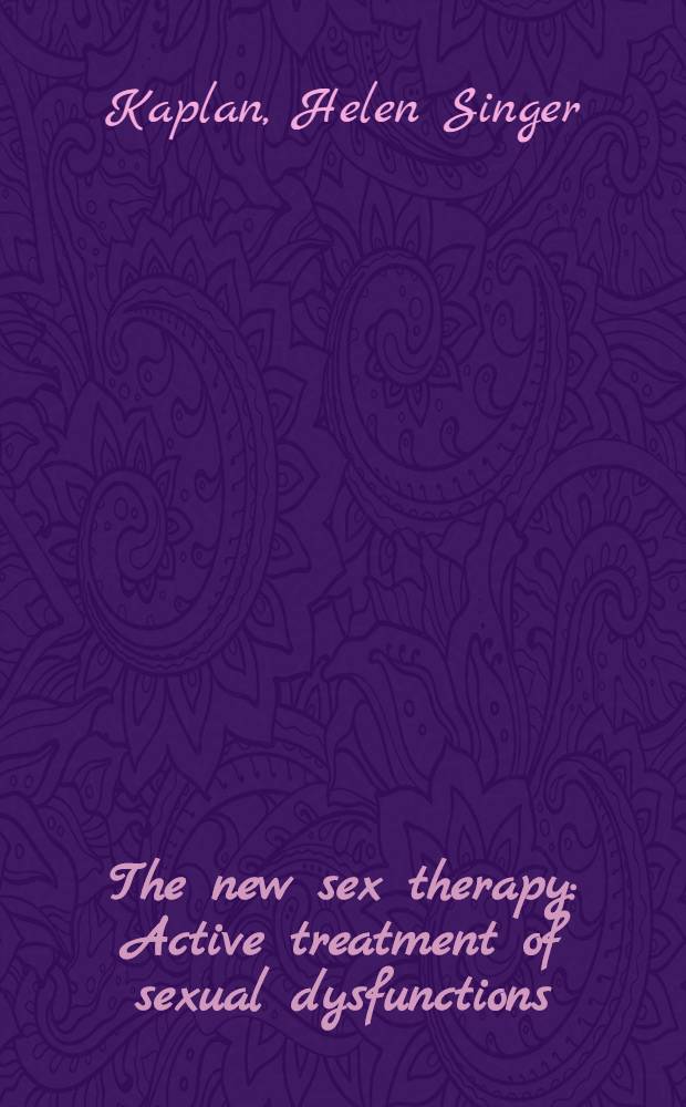 The new sex therapy : Active treatment of sexual dysfunctions