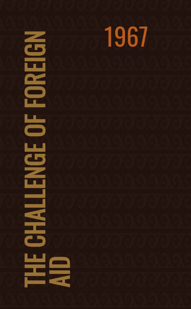 The challenge of foreign aid : Policies, problems, and possibilities