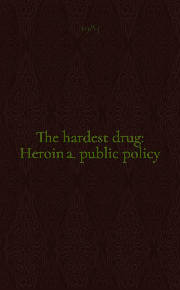 The hardest drug : Heroin a. public policy