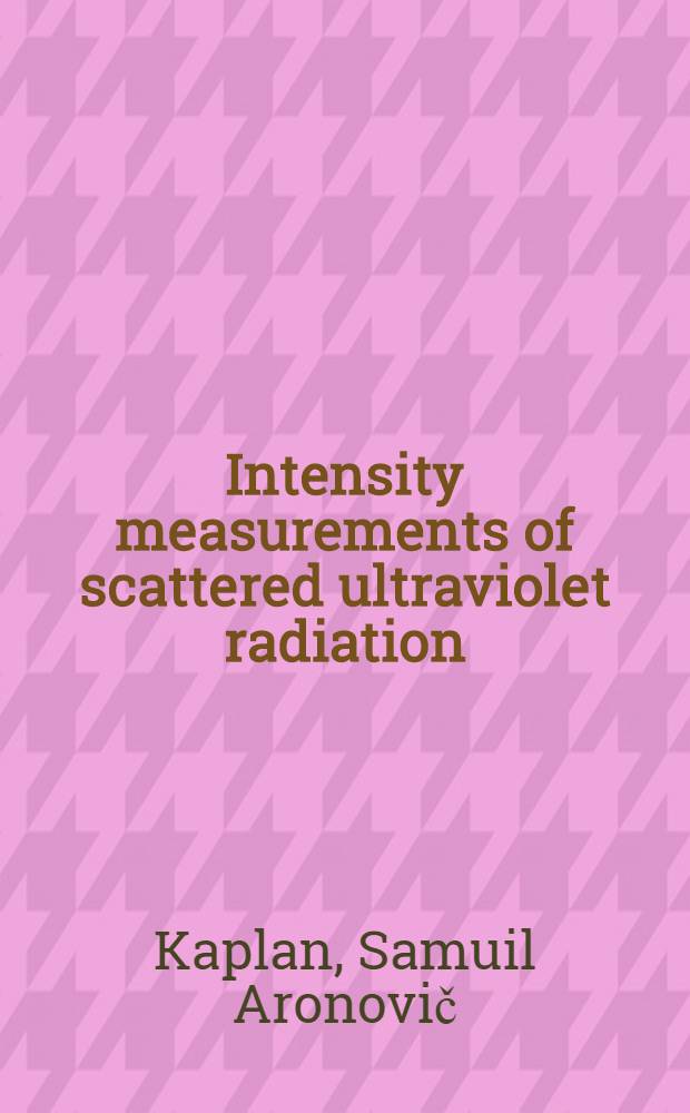 Intensity measurements of scattered ultraviolet radiation (1216 Å and 1300 Å) in upper atmosphere : A report presented to the COSPAR Symposium, Florence, Italy, May 1964