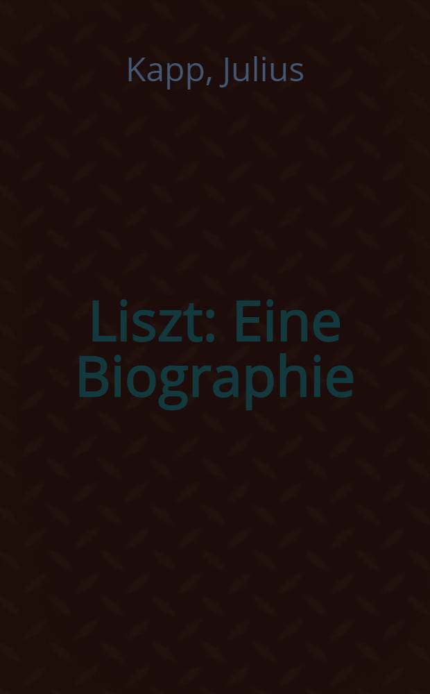 Liszt : Eine Biographie