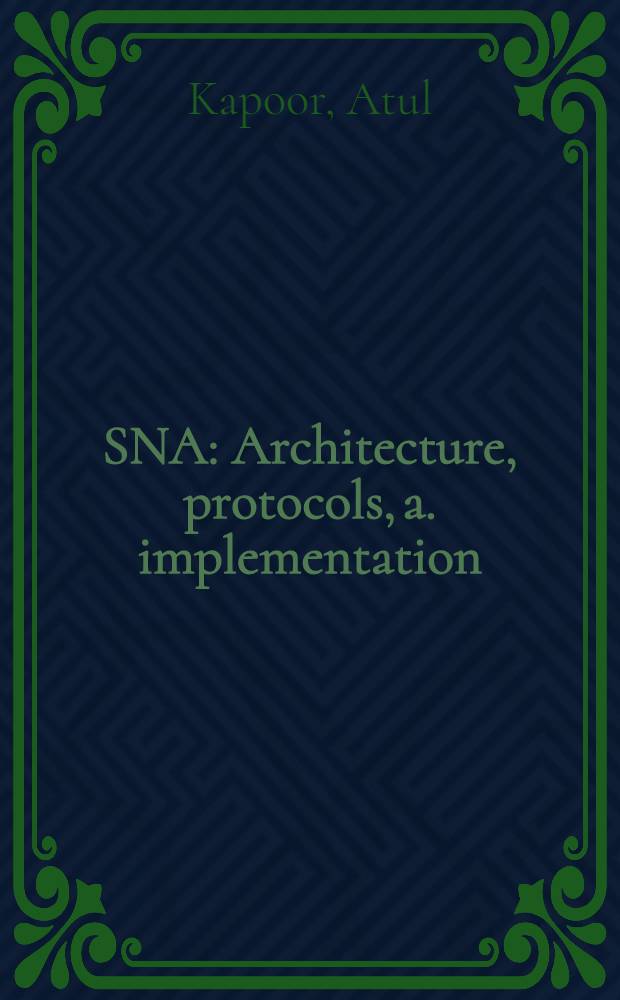 SNA : Architecture, protocols, a. implementation