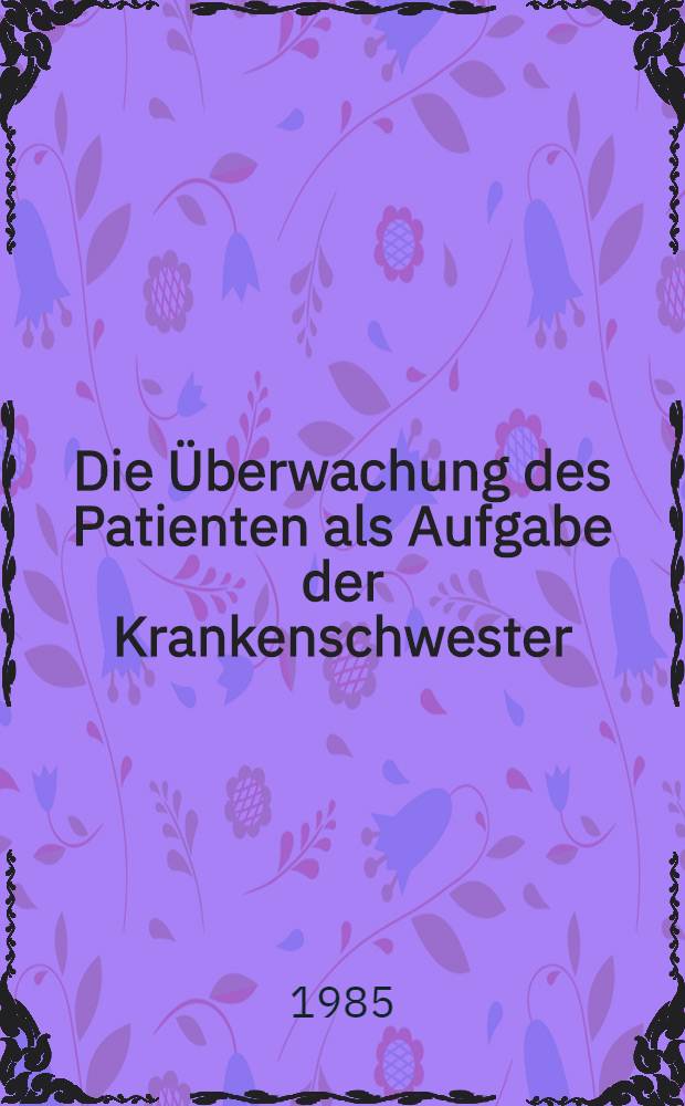 Die Überwachung des Patienten als Aufgabe der Krankenschwester