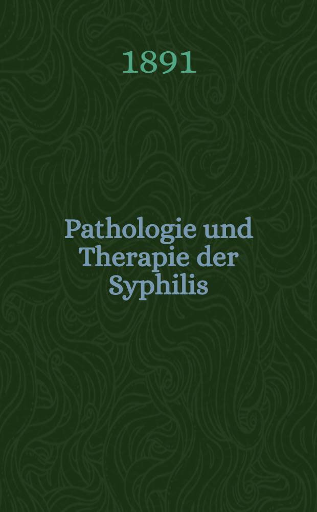 Pathologie und Therapie der Syphilis