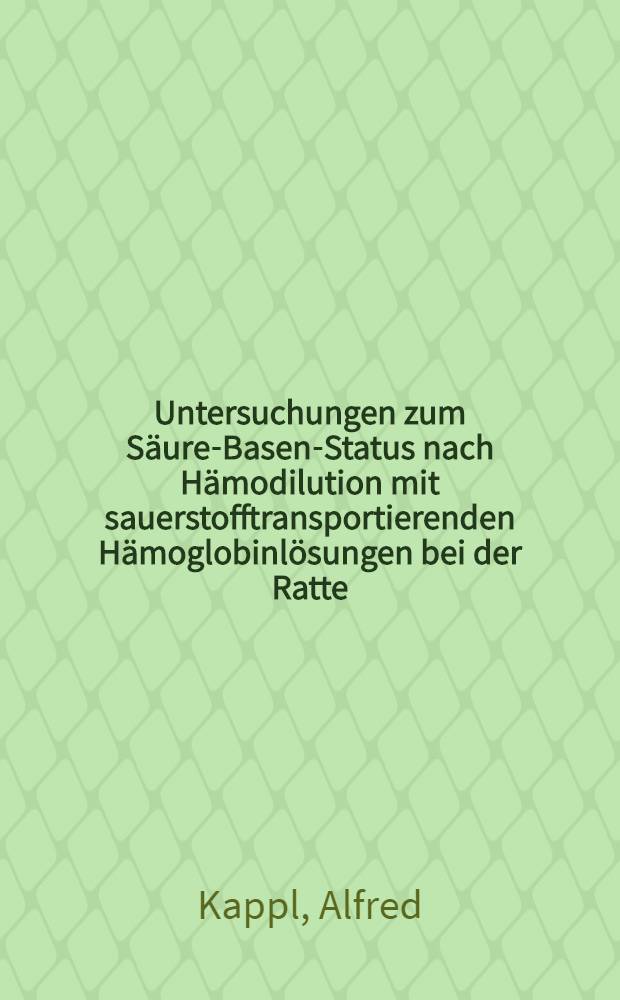 Untersuchungen zum S&auml;ure-Basen-Status nach H&auml;modilution mit sauerstofftransportierenden H&auml;moglobinl&ouml;sungen bei der Ratte : Inaug.-Diss