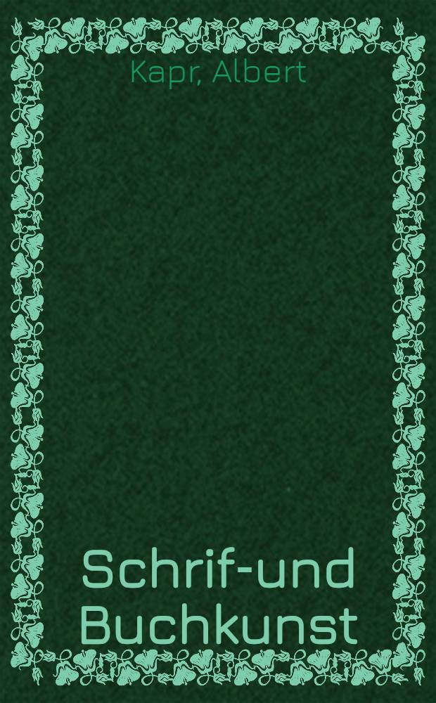 Schrift- und Buchkunst : Aufsätze, Reden u. künstlerische Arbeiten