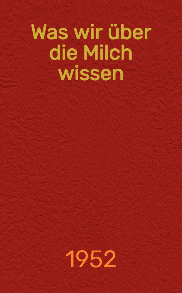 Was wir über die Milch wissen