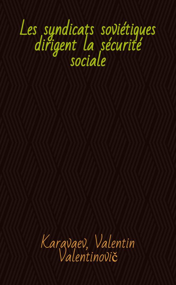 Les syndicats soviétiques dirigent la sécurité sociale