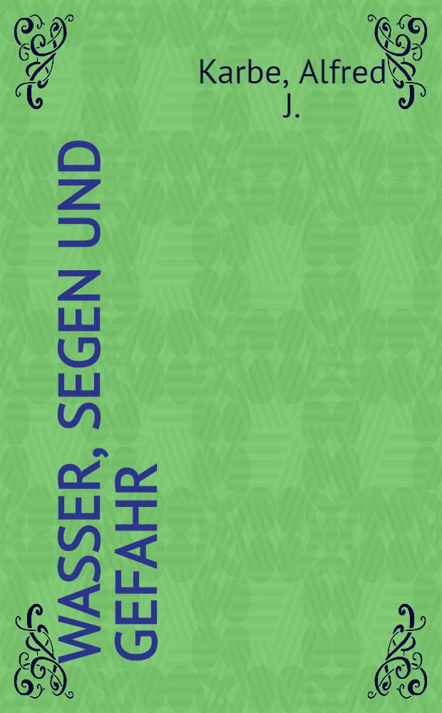 Wasser, Segen und Gefahr