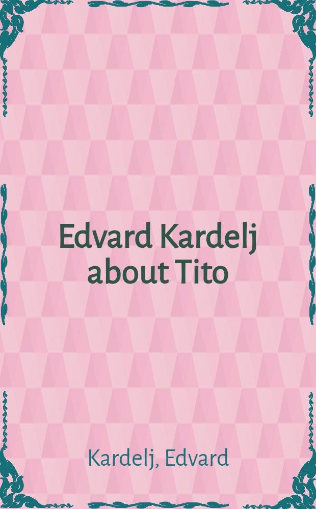 Edvard Kardelj about Tito