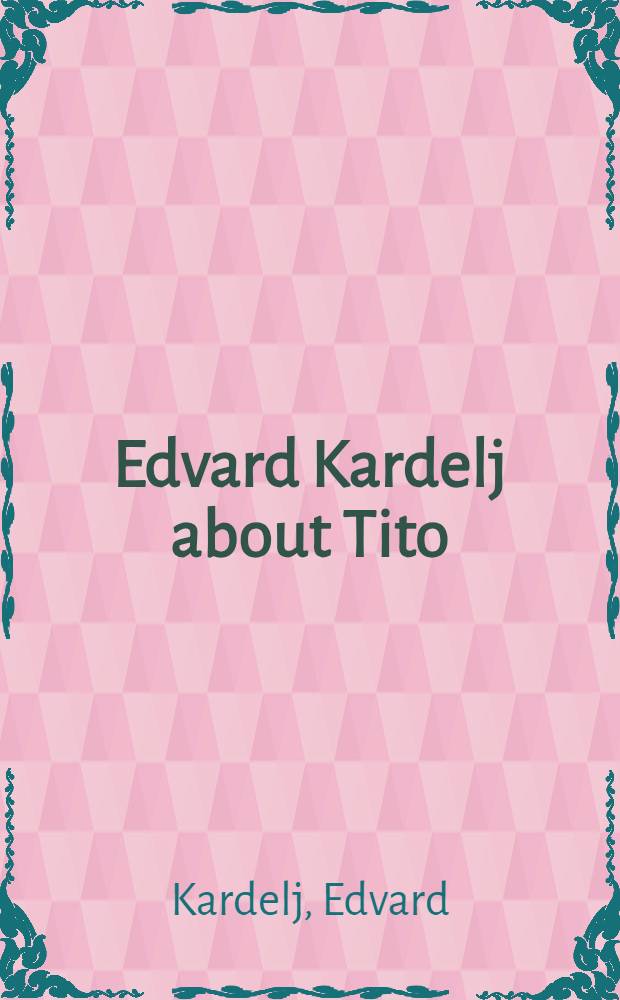 Edvard Kardelj about Tito