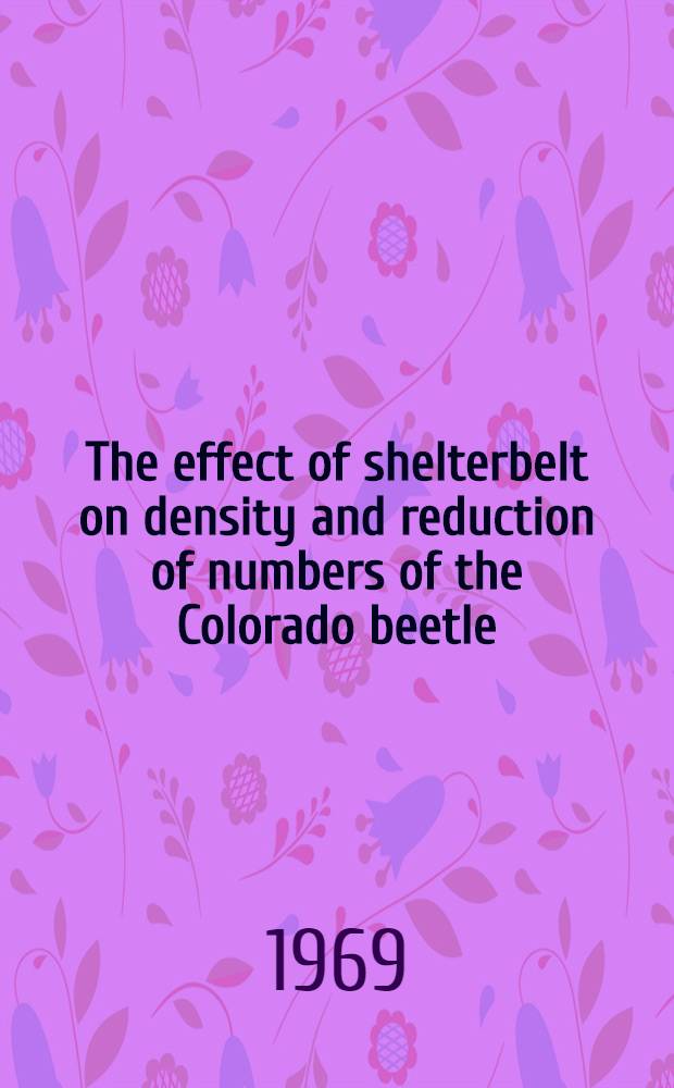 The effect of shelterbelt on density and reduction of numbers of the Colorado beetle (Leptinotarsa decemlinrata Say)