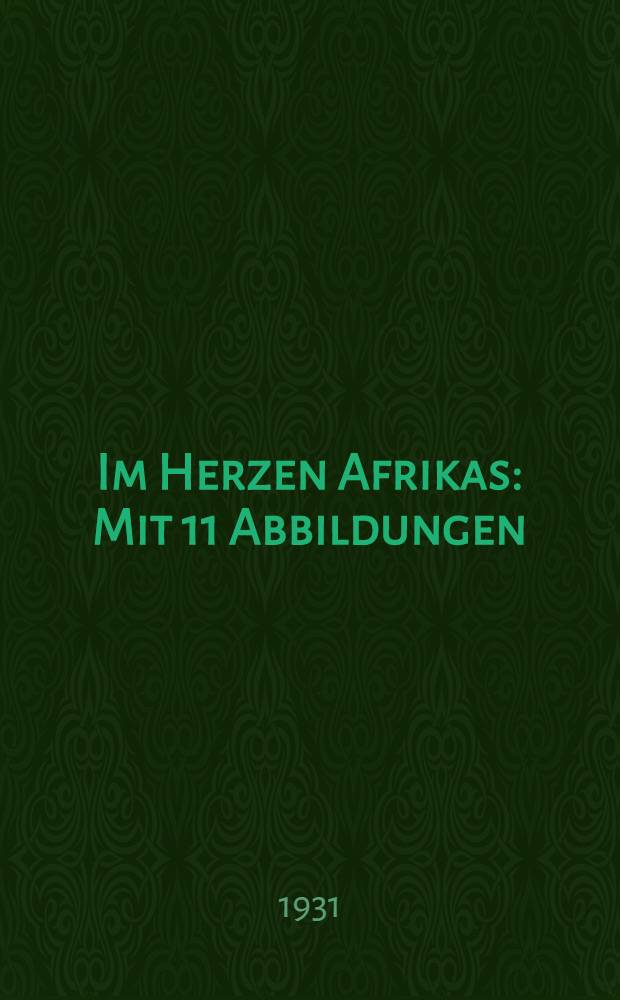 ... Im Herzen Afrikas : Mit 11 Abbildungen