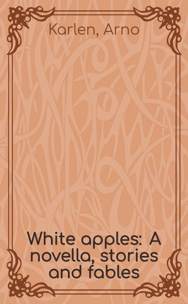 White apples : A novella, stories and fables
