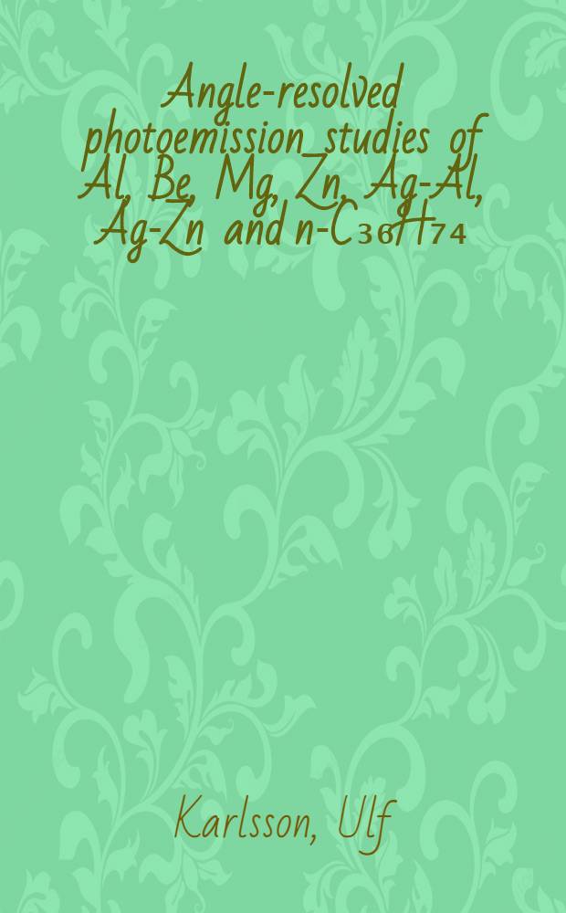 Angle-resolved photoemission studies of Al, Be, Mg, Zn, Ag-Al, Ag-Zn and n-C₃₆H₇₄ : Akad. avh.