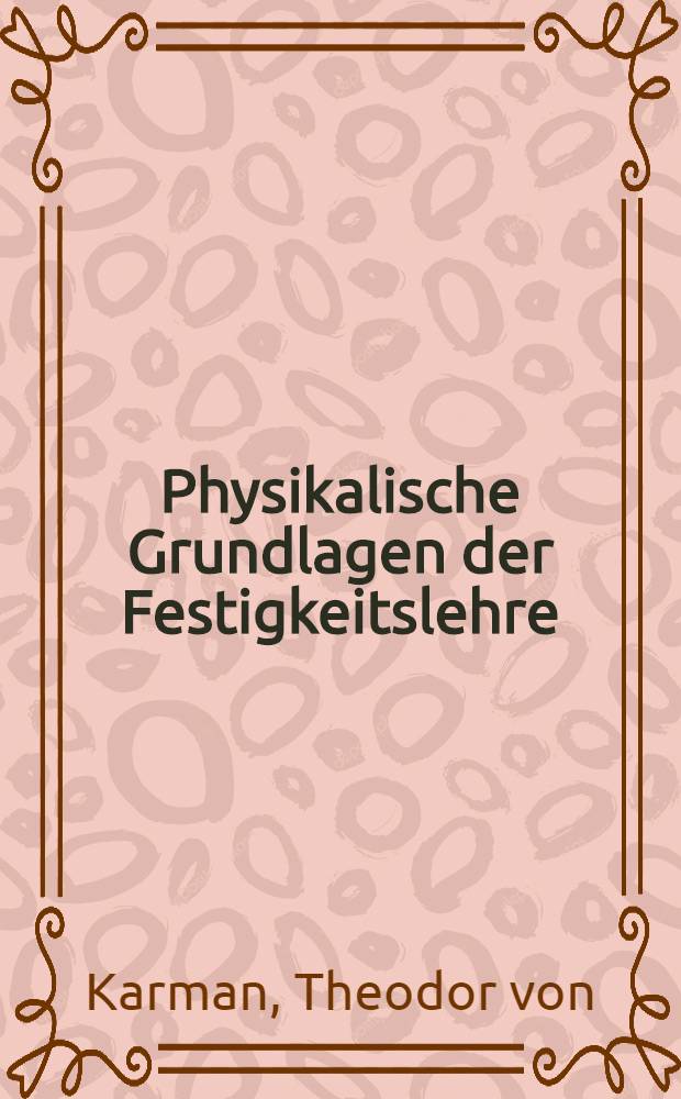 Physikalische Grundlagen der Festigkeitslehre