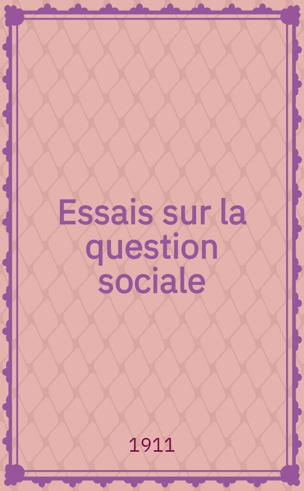 ... Essais sur la question sociale : Moyens d'apaisement de l'effervescence actuelle. Grève - Impôt progressif. Notes concernant la Russie