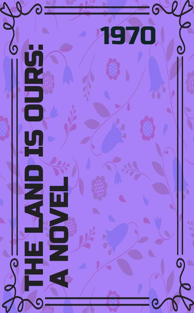 The land is ours : A novel