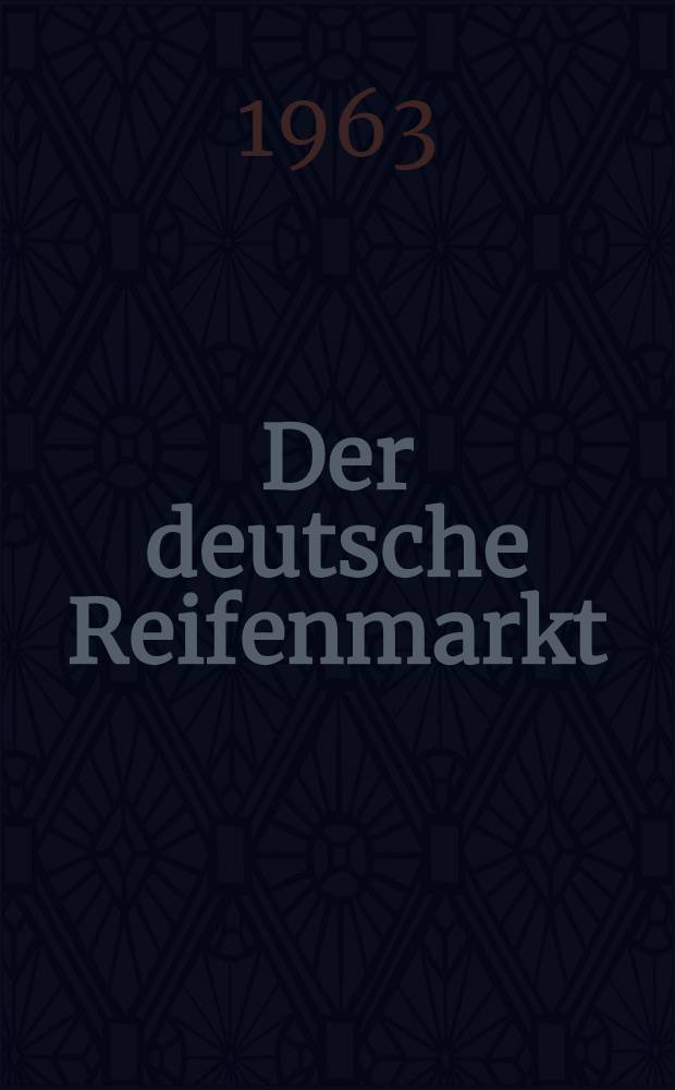 Der deutsche Reifenmarkt : Struktur und Wettbewerbsverhältnisse : Inaug.-Diss. ... der Univ. zu Köln
