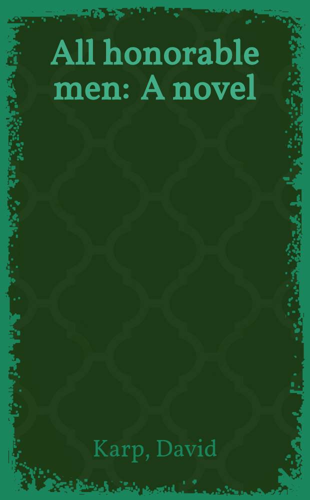 All honorable men : A novel