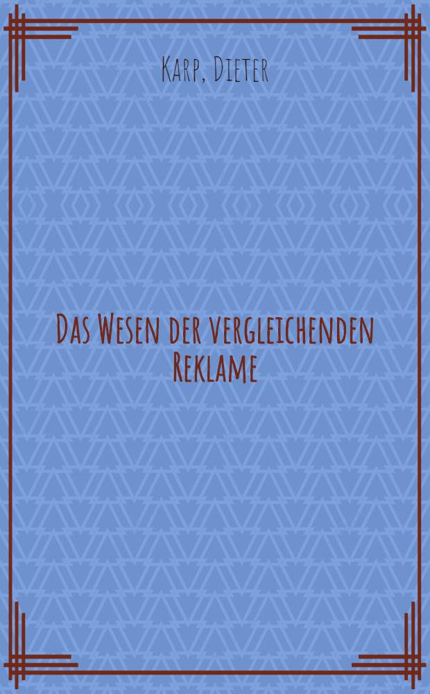 Das Wesen der vergleichenden Reklame : Inaug.-Diss. ... der Univ. zu Köln