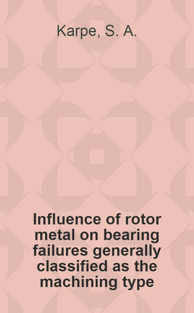Influence of rotor metal on bearing failures generally classified as the machining type