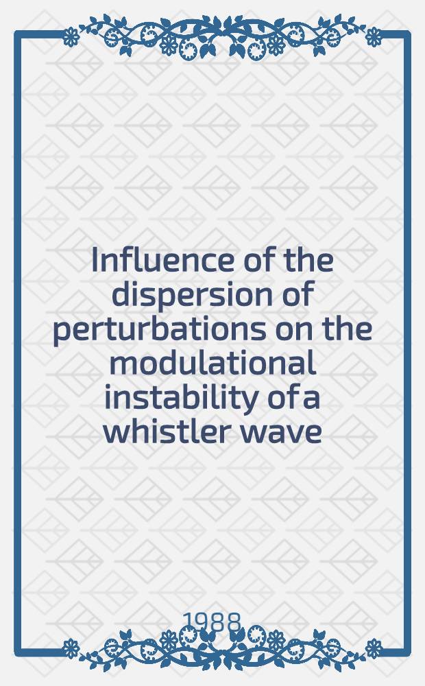 Influence of the dispersion of perturbations on the modulational instability of a whistler wave