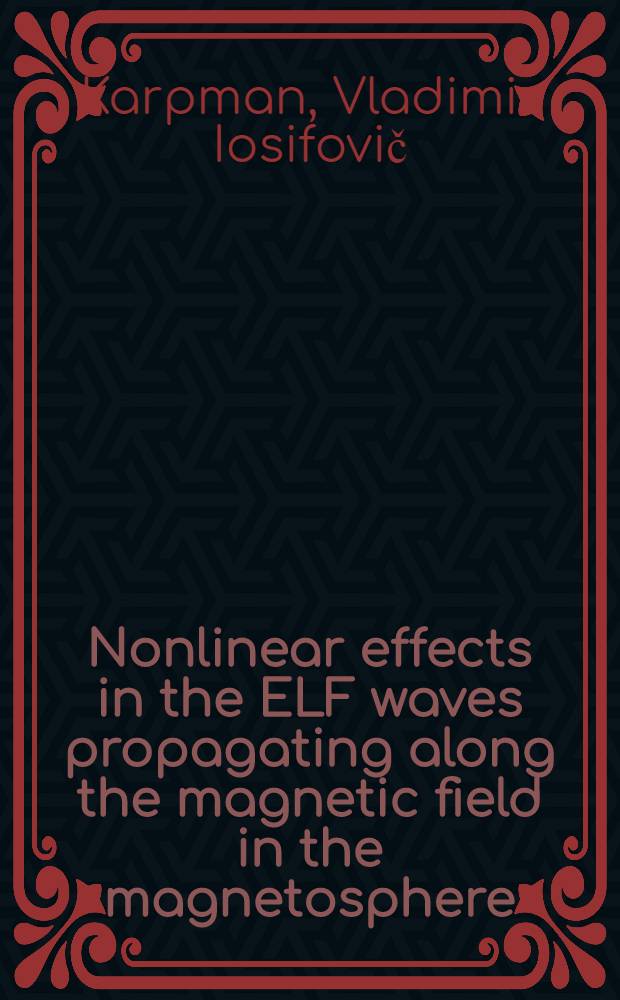Nonlinear effects in the ELF waves propagating along the magnetic field in the magnetosphere