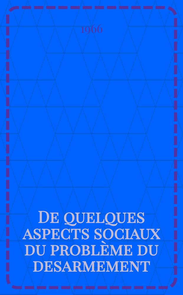 De quelques aspects sociaux du problème du desarmement : Rapport au VI Congrès sociologique international