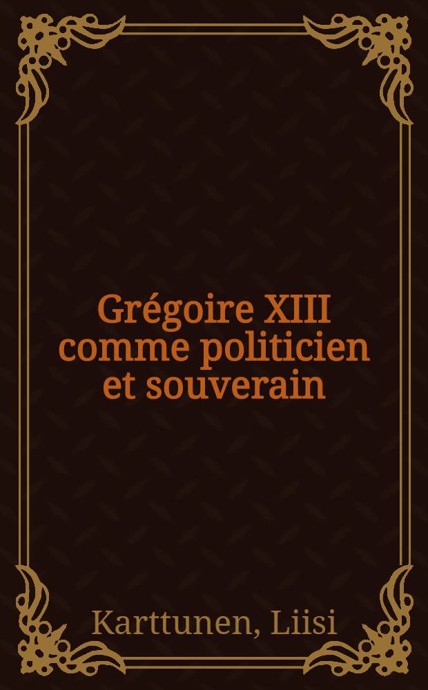 Grégoire XIII comme politicien et souverain