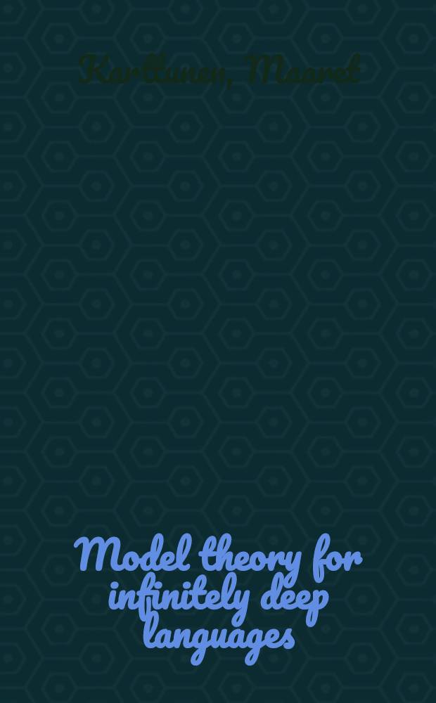 Model theory for infinitely deep languages