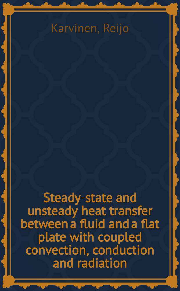 Steady-state and unsteady heat transfer between a fluid and a flat plate with coupled convection, conduction and radiation : Diss.