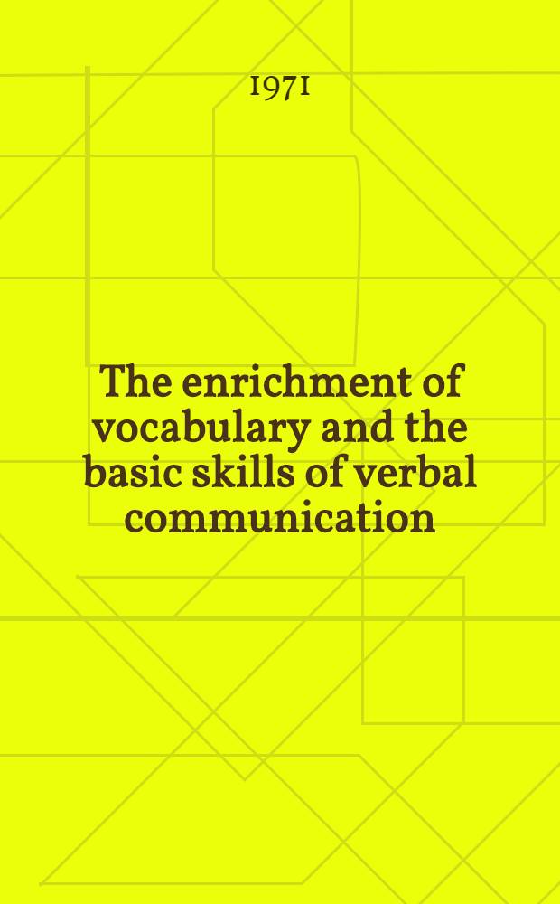 The enrichment of vocabulary and the basic skills of verbal communication