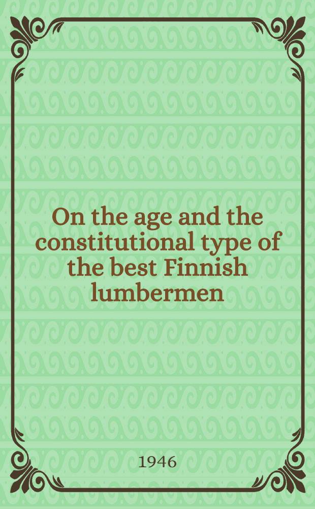 On the age and the constitutional type of the best Finnish lumbermen