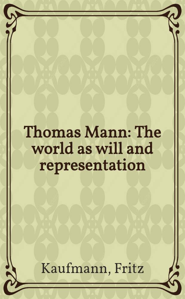 Thomas Mann : The world as will and representation