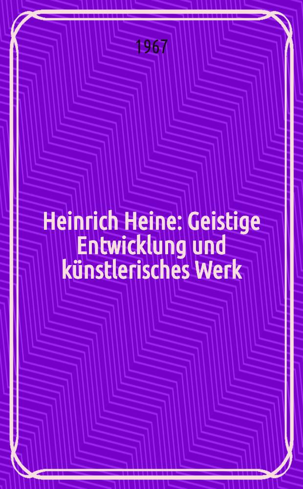 Heinrich Heine : Geistige Entwicklung und künstlerisches Werk