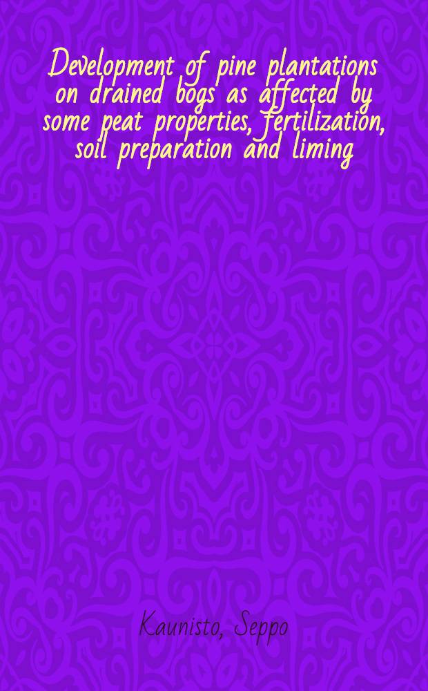 Development of pine plantations on drained bogs as affected by some peat properties, fertilization, soil preparation and liming